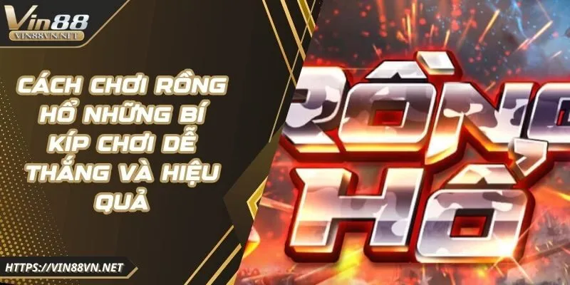 cach-choi-rong-ho